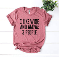 Thumbnail for I Like Wine And Maybe 3 People T-shirt