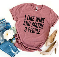 Thumbnail for I Like Wine And Maybe 3 People T-shirt