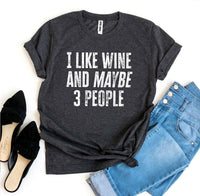 Thumbnail for I Like Wine And Maybe 3 People T-shirt