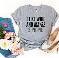 Thumbnail for I Like Wine And Maybe 3 People T-shirt