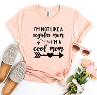 Thumbnail for I’m Not Like a Regular Mom I’m a Cool Mom T-shirt